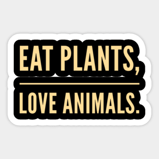 Eat plants not animals Sticker